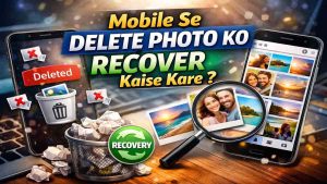 Mobile Se Delete Photo Ko Recover Kaise Kare – Complete Guide (2026)